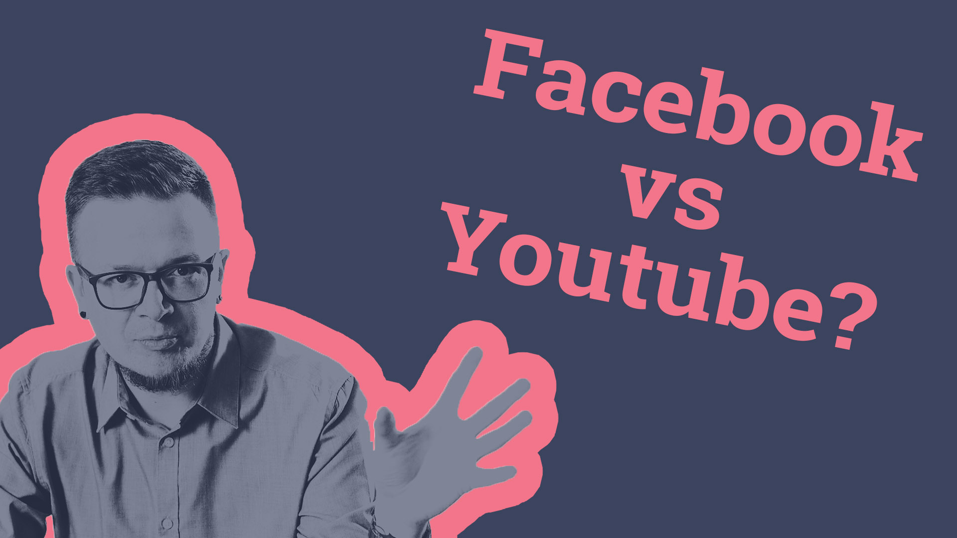 Kiedy publikować video na Facebook a kiedy na YouTube?